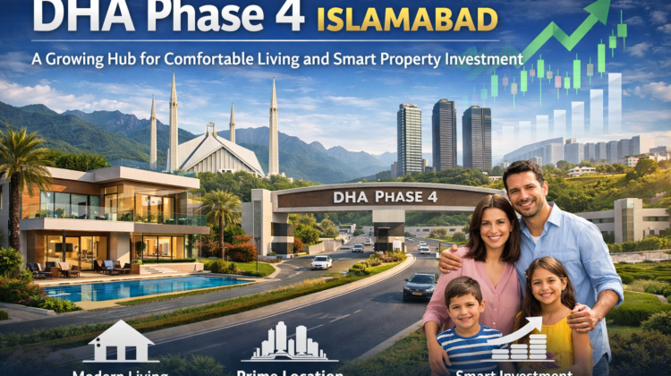 DHA Phase 4 Islamabad – A Growing Hub for Comfortable Living and Smart Property Investment