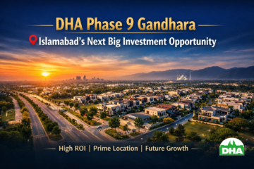 Why DHA Phase 9 Gandhara is the Next Big Investment Opportunity in Islamabad