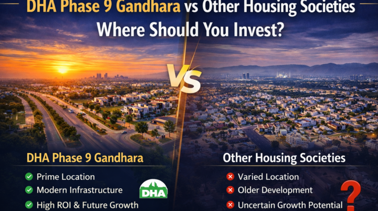 DHA Phase 9 Gandhara vs Other Housing Societies: Where Should You Invest?
